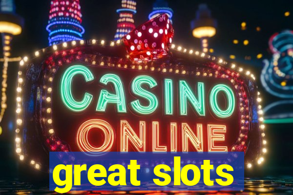 great slots